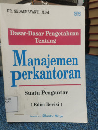 Image of Dasar - Dasar Pengetahuan Tentang Perkantoran: Suatu Pengantar