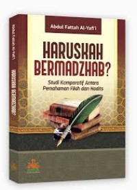 Image of Haruskah bermadzhab? : studi komparatif antara pemahaman fikih dan hadits