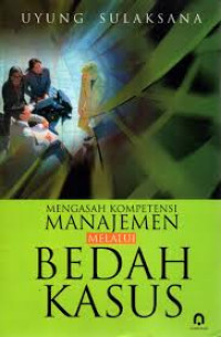 Image of mengasah kompetensi manajemen melalui beda kasus