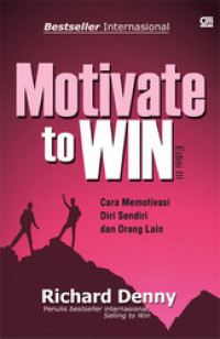 Image of Motivade to Win : Cara Memotivasi Diri Sendiri & Orang Lain
