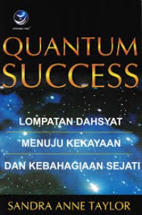 Image of Quantum succes : lompatan dasyat menuju kekayaan dan kebahagiaan sejati