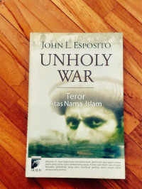 Image of Unholy War : Teror Atas Nama Islam