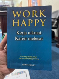 Image of Work Happy : Kerja nikmat, karier melesat